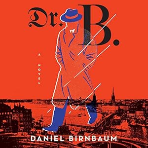 Dr. B.: A Novel by Daniel Birnbaum