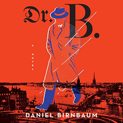 Dr. B.: A Novel by Daniel Birnbaum
