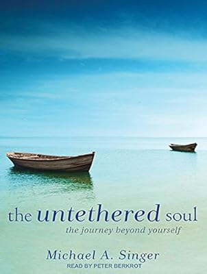 The Untethered Soul: The Journey Beyond Yourself