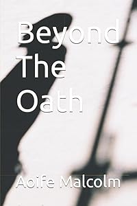 Beyond The Oath by Aoife Malcolm