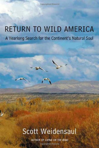 Return to Wild America: A Yearlong Search for the Continent's Natural Soul by Scott Weidensaul