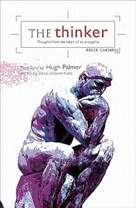 The Thinker: Thoughts from the Heart of an Evangelist by Roger Carswell