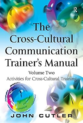 The Cross-Cultural Communication Trainer's Manual: Volume Two: Activities for Cross-Cultural Training