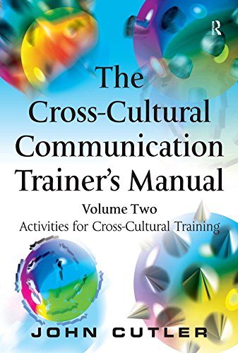 The Cross-Cultural Communication Trainer's Manual: Volume Two: Activities for Cross-Cultural Training by John Cutler