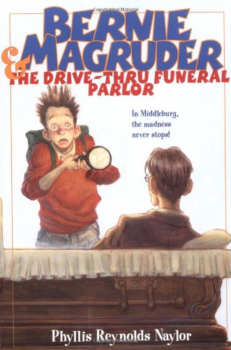 Bernie Magruder &amp; The Drive-Thru Funeral Parlor by Phyllis Reynolds Naylor
