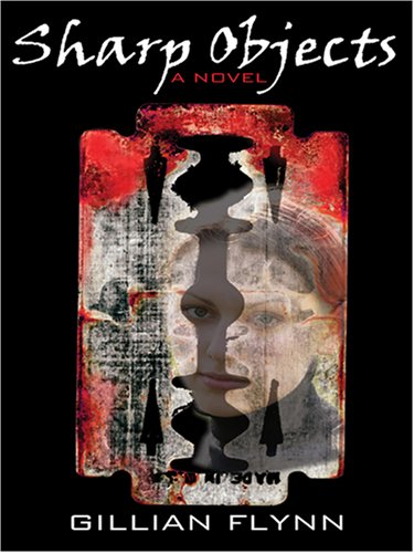 Sharp Objects by Gillian Flynn