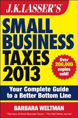 J.K. Lasser's Small Business Taxes 2013: Your Complete Guide to a Better Bottom Line