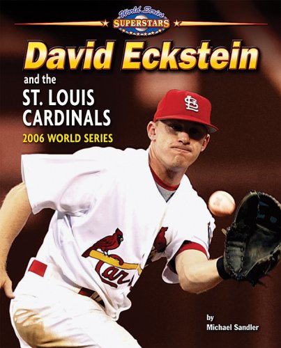 David Eckstein and the St. Louis Cardinals: 2006 World Series by Michael Sandler