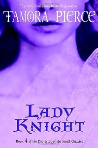 Lady Knight: Book 4 of the Protector of the Small Quartet
