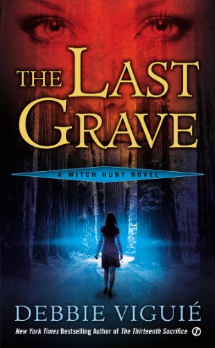 The Last Grave: A Witch Hunt Novel by Debbie Viguie