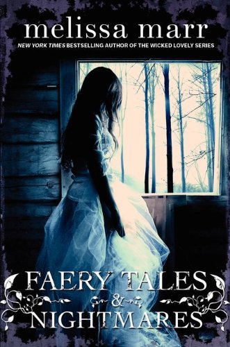 Faery Tales &amp; Nightmares by Melissa Marr