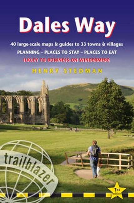 Dales Way: 38 Large-Scale Walking Maps & Guides to 33 Towns & Villages - Planning, Places to Stay, Places to Eat - Ilkley to Bowness-on-Windermere (British Walking Guides) by Henry Stedman