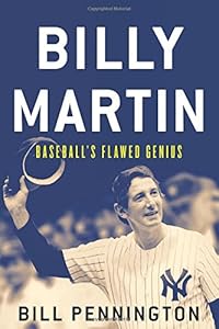 Billy Martin: Baseball's Flawed Genius