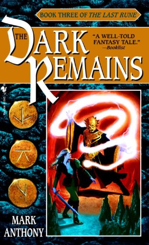 The Dark Remains: Book Three of The Last Rune by Mark Anthony