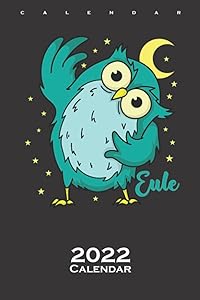 Owl greets sleeping Type Nocturnal Moon Asterisk Calendar 2022: Annual Calendar for Early or late Riser