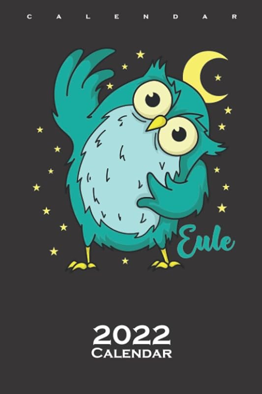 Owl greets sleeping Type Nocturnal Moon Asterisk Calendar 2022: Annual Calendar for Early or late Riser by Diego Steiger
