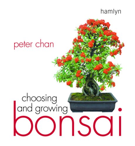 Choosing and Growing Bonsai by Peter Chan