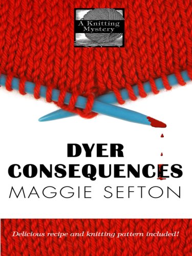 Dyer Consequences by Maggie Sefton