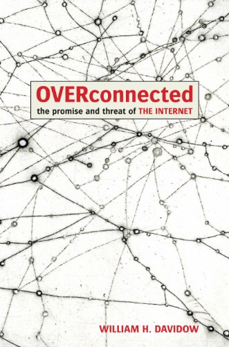 OVERCONNECTED: The Promise and Threat of the Internet by William Davidow