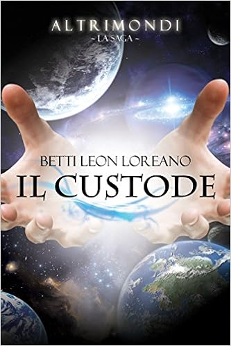 Betti Leon Loreano - Altrimondi. La saga Vol. 1 - Il custode (2016)