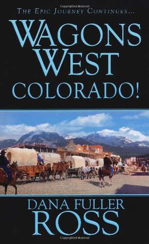 Wagons West: Colorado by Dana Fuller Ross