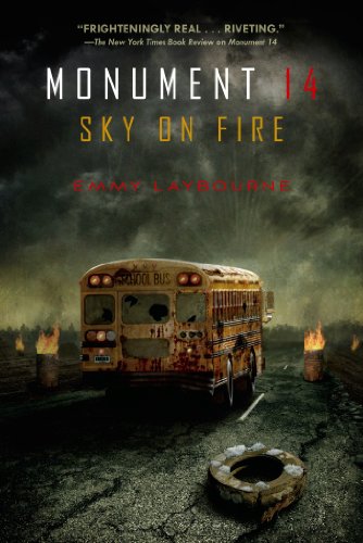 Monument 14: Sky on Fire (Monument 14 Series Book 2) by Emmy Laybourne