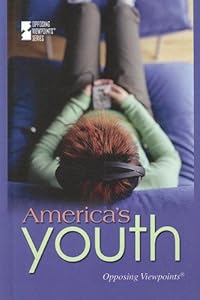America's Youth (Opposing Viewpoints)