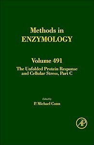 The Unfolded Protein Response and Cellular Stress, Part C (Volume 491) (Methods in Enzymology, Volume 491) by P. Michael Conn