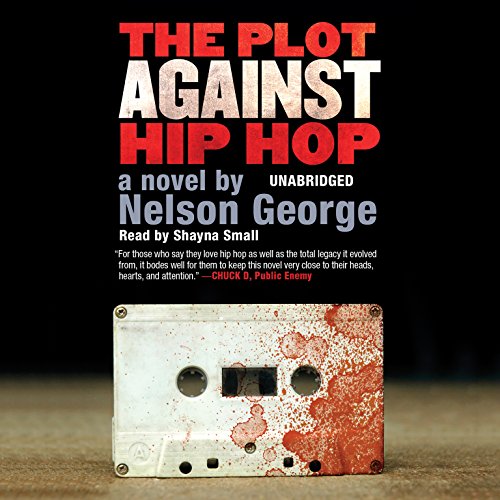 The Plot Against Hip Hop by Nelson George