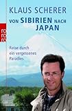 Von Sibirien nach Japan: Reise durch ein vergessenes Paradies - Klaus Scherer