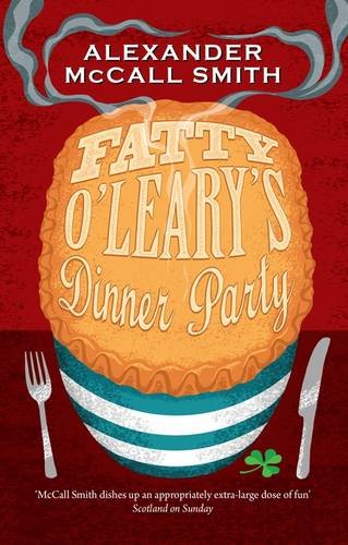 Fatty O'Leary's Dinner Party by Alexander McCall Smith
