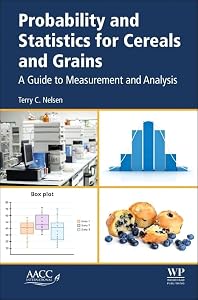 Probability and Statistics for Cereals and Grains: A Guide to Measurement and Analysis by Terry C Nelsen