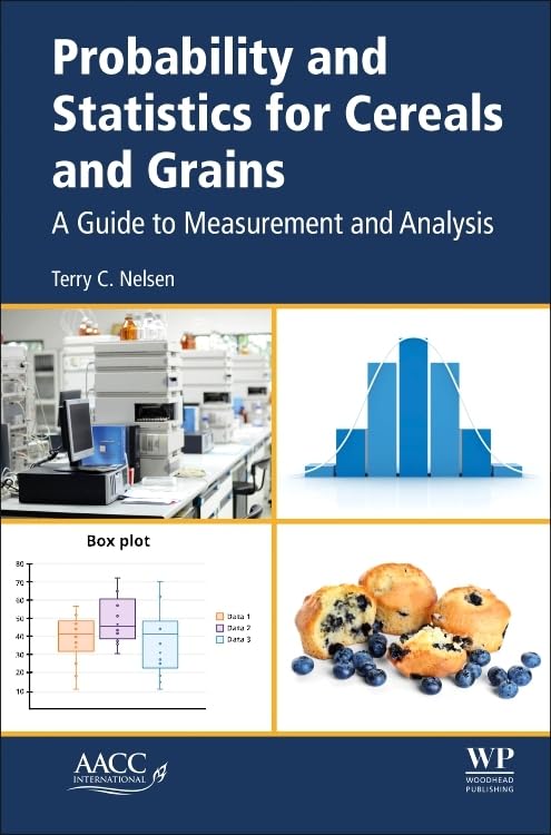 Probability and Statistics for Cereals and Grains: A Guide to Measurement and Analysis by Terry C Nelsen