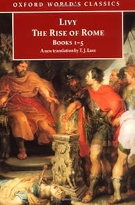 The Rise of Rome: Books One to Five (Oxford World's Classics)