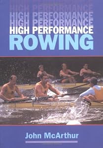 High Performance Rowing by John McArthur