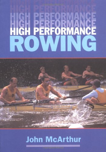 High Performance Rowing by John McArthur