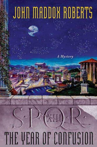 SPQR XIII: The Year of Confusion: A Mystery by John Maddox Roberts