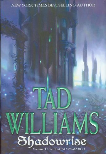 Shadowrise: Volume Three of Shadowmarch by Tad Williams