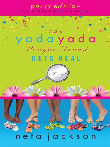 The Yada Yada Prayer Group Gets Real by Neta Jackson