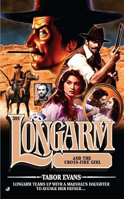 Longarm #391: Longarm and the Cross Fire Girl