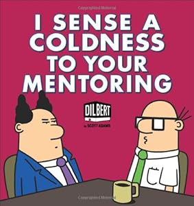 I Sense a Coldness to Your Mentoring: A Dilbert Book