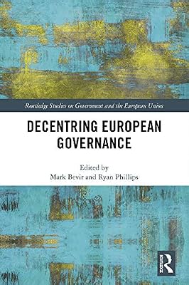 Decentring European Governance (Routledge Studies on Government and the European Union)