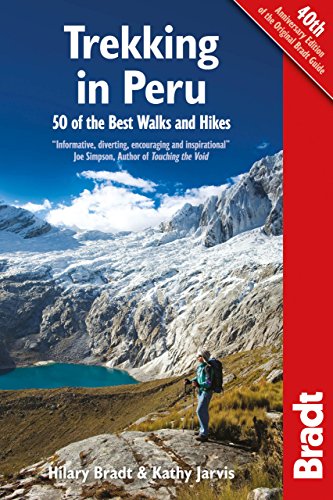 Trekking in Peru: 50 Of The Best Walks And Hikes by Hilary Bradt