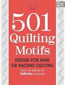 501 Quilting Motifs: Designs for Hand or Machine Quilting from the Editors of Quiltmaker Magazine
