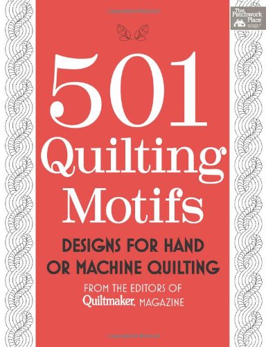 501 Quilting Motifs: Designs for Hand or Machine Quilting from the Editors of Quiltmaker Magazine by That Patchwork Place