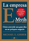 El Mito Del Emprendedor Por Que No Funcionan Las Pequea As Empresas Y Que Hacer Para Que Funcionen