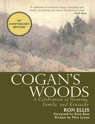 Cogan's Woods: A Celebration of Hunting, Family, and Kentucky