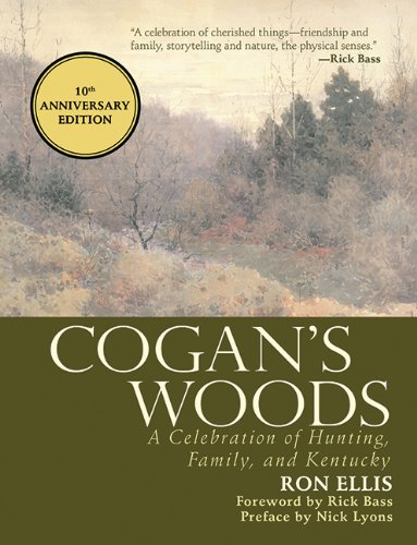 Cogan's Woods: A Celebration of Hunting, Family, and Kentucky by Ron Ellis
