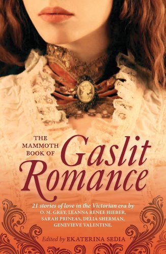 The Mammoth Book of Gaslit Romance by Ekaterina Sedia  (Editor)