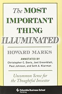 The Most Important Thing Illuminated: Uncommon Sense for the Thoughtful Investor